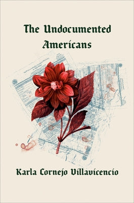 The Undocumented Americans by Cornejo Villavicencio, Karla