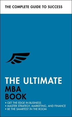 The Ultimate MBA Book: Get the Edge in Business; Master Strategy, Marketing, and Finance; Enjoy a Business School Education in a Book by Finn, Alan