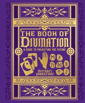 The Book of Divination: A Guide to Predicting the Future by Johnstone, Michael