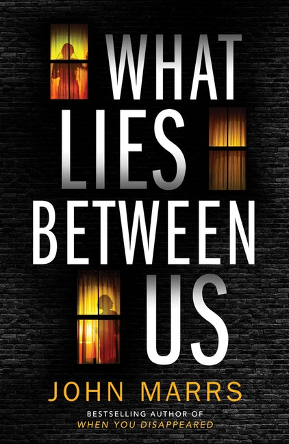 What Lies Between Us by Marrs, John