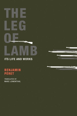 The Leg of Lamb: Its Life and Works by Péret, Benjamin
