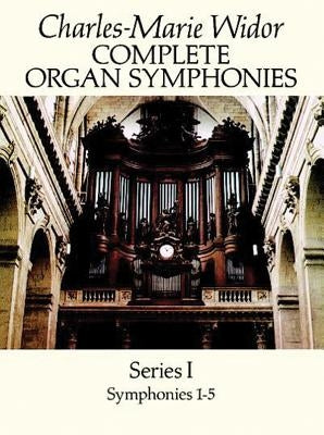 Complete Organ Symphonies, Series I by Widor, Charles-Marie