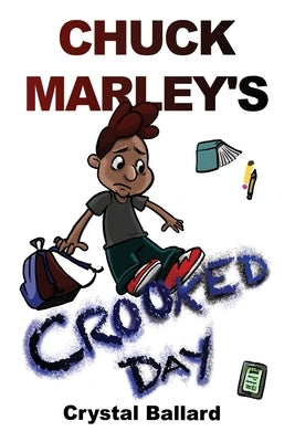 Chuck Marley's Crooked Day by Ballard, Crystal