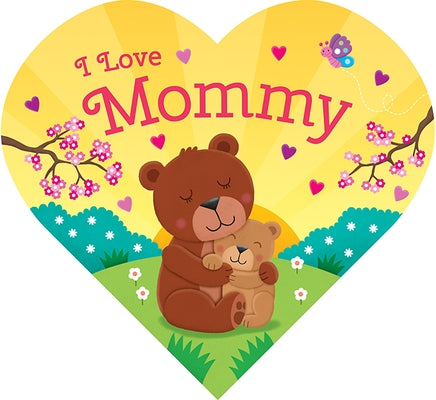 I Love Mommy by Galvin, Laura Gates