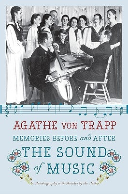 Memories Before and After the Sound of Music: An Autobiography by Von Trapp, Agathe
