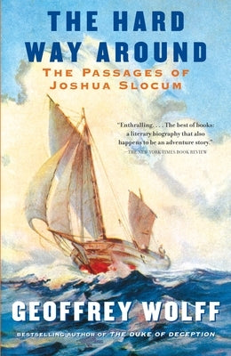 The Hard Way Around: The Passages of Joshua Slocum by Wolff, Geoffrey