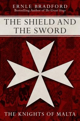 The Shield and the Sword by Bradford, Ernle