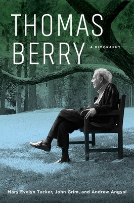 Thomas Berry: A Biography by Tucker, Mary Evelyn