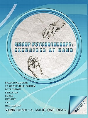 Group Psychotherapy: Exercises at Hand-Volume 2 by De Souza, Vacir