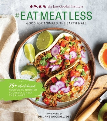 #eatmeatless: Good for Animals, the Earth & All by Goodall, Jane