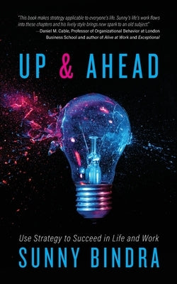 Up and Ahead: Use Strategy to Succeed in Life and Work by Bindra, Sunny