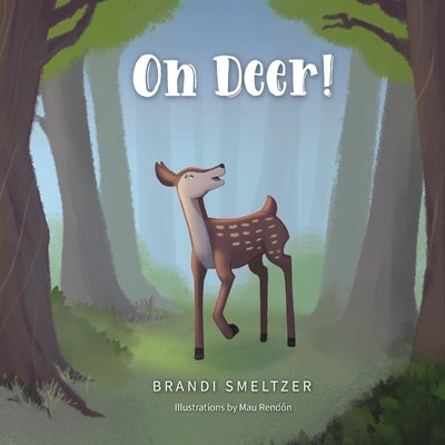 Oh Deer! by Smeltzer, Brandi