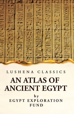 An Atlas of Ancient Egypt by Egypt Exploration Fund