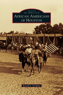 African Americans of Houston by Goodwin, Ronald E.