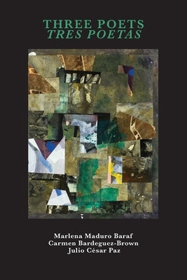 Three Poets / Tres Poetas by Bardeguez-Brown, Carmen