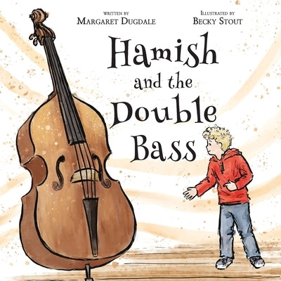 Hamish and the Double Bass: A celebration of making music with friends. by Dugdale, Margaret