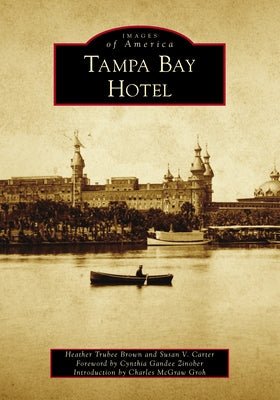Tampa Bay Hotel by Brown, Heather Trubee