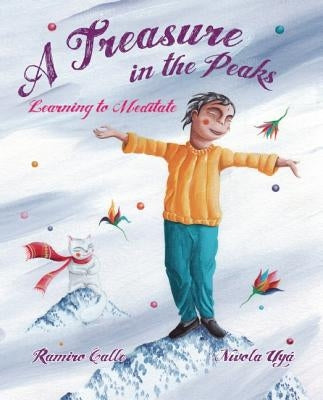 A Treasure in the Peaks (Learning to Meditate) by Calle, Ramiro