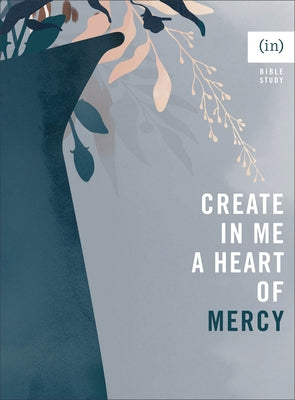 Create in Me a Heart of Mercy by (in)Courage