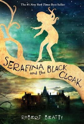 Serafina and the Black Cloak (the Serafina Series Book 1) by Beatty, Robert