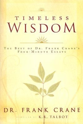 Timeless Wisdom: The Best of Dr. Frank Crane's Four-Minute Essays by Crane, Frank