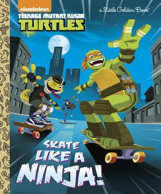 Skate Like a Ninja! (Teenage Mutant Ninja Turtles) by Tillworth, Mary