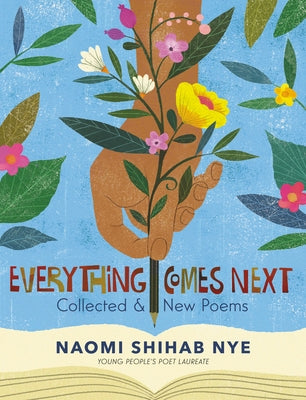 Everything Comes Next: Collected and New Poems by Nye, Naomi Shihab