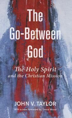 The Go-Between God by Taylor, John V.
