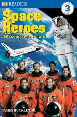 DK Readers L3: Space Heroes: Amazing Astronauts by Buckley, James