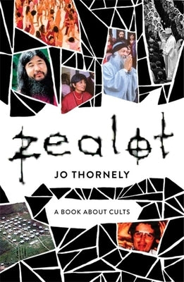 Zealot: A Book about Cults by Thornely, Jo