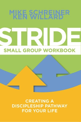 Stride Small Group Workbook: Creating a Discipleship Pathway for Your Life by Schreiner, Mike