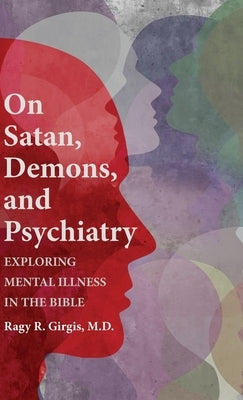 On Satan, Demons, and Psychiatry by Girgis, Ragy R. M. D.
