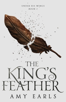 The King's Feather by Earls, Amy