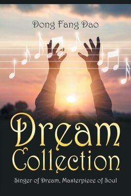 Dream Collection - Singer of Dream, Masterpiece of Soul by Dao, Dong Fang