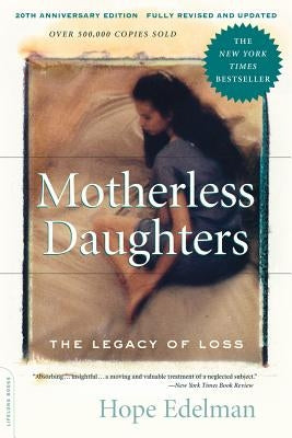 Motherless Daughters: The Legacy of Loss by Edelman, Hope