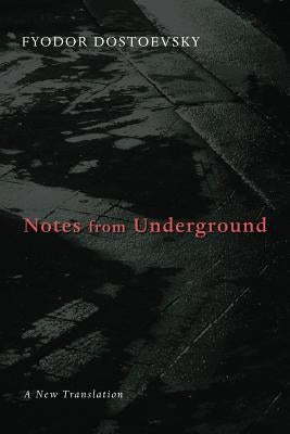 Notes from Underground by Dostoevsky, Fyodor