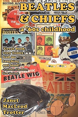 Beatles & Chiefs by MacLeod Trotter, Janet