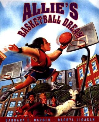 Allie's Basketball Dream by Barber, Barbara