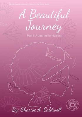 A Beautiful Journey Part 1 by Caldwell, Sharise A.