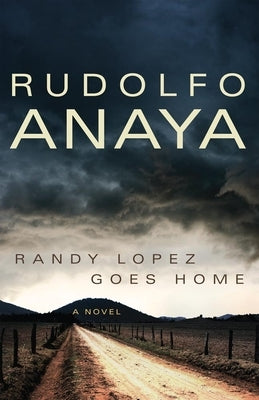 Randy Lopez Goes Home, Volume 9 by Anaya, Rudolfo