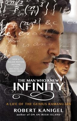 The Man Who Knew Infinity: A Life of the Genius Ramanujan by Kanigel, Robert