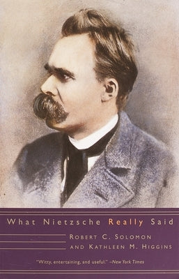 What Nietzsche Really Said by Solomon, Robert C.
