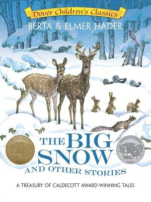 The Big Snow and Other Stories: A Treasury of Caldecott Award-Winning Tales by Hader, Berta And Elmer