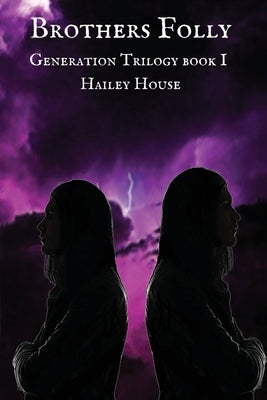 BROTHER'S FOLLY Generations Trilogy Book I by House, Hailey