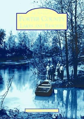 Porter County Lakes and Resorts by Eggleston, Larry G.