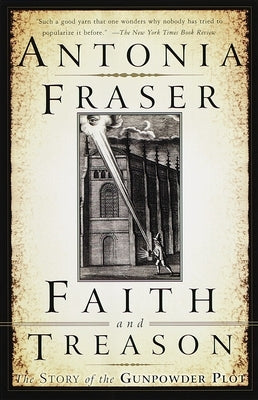 Faith and Treason: The Story of the Gunpowder Plot by Fraser, Antonia