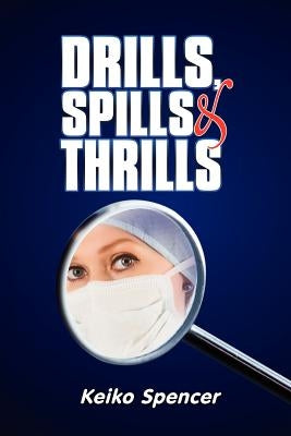 Drills, Spills and Thrills by Spencer, Keiko