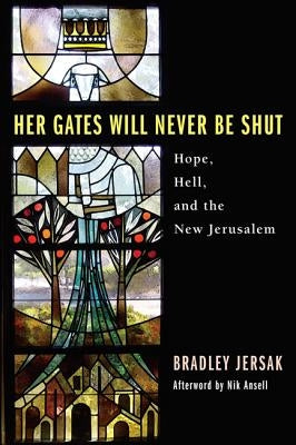 Her Gates Will Never Be Shut by Jersak, Bradley