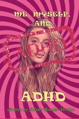 Me Myself And ADHD by Brooks-Dridge, Molly