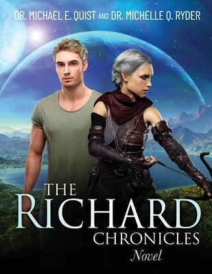 The Richard Chronicles Novel by Quist, Michael E.